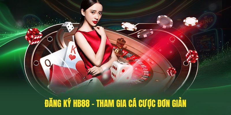 Đăng ký HB88 là bước khởi đầu hoàn hảo