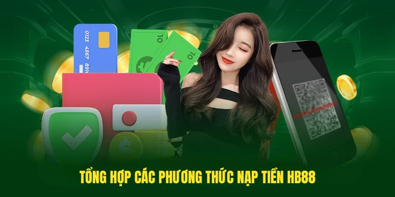 Một số hình thức nạp tiền HB88 phổ biến hiện nay